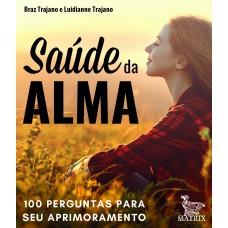 Saúde da alma: 100 perguntas para seu aprimoramento