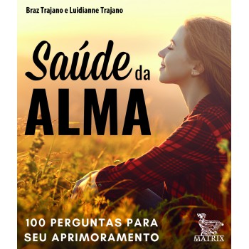 Saúde da alma: 100 perguntas para seu aprimoramento