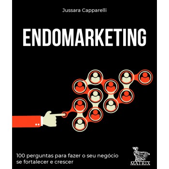 Endomarketing: 100 perguntas para fazer o seu negócio se fortalecer e crescer