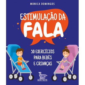 Estimulação da fala: 50 exercícios para bebês e crianças