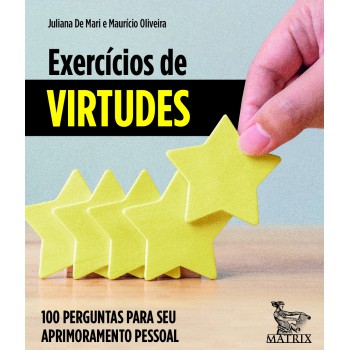 Exercícios de virtudes: 100 perguntas para seu aprimoramento pessoal