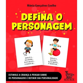 Defina o personagem: Estimule a criança a pensar sobre os personagens e definir sua personalidade