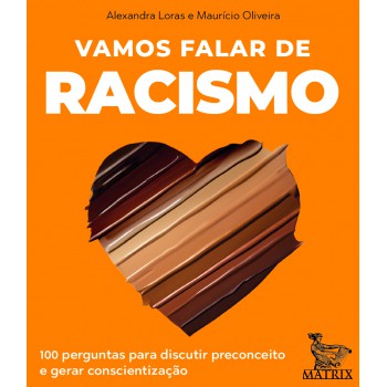 Vamos falar de racismo: 100 perguntas para discutir preconceito e gerar conscientização