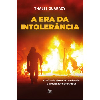 A era da intolerância: O inicio do século XXI e o desafio da sociedade democrática