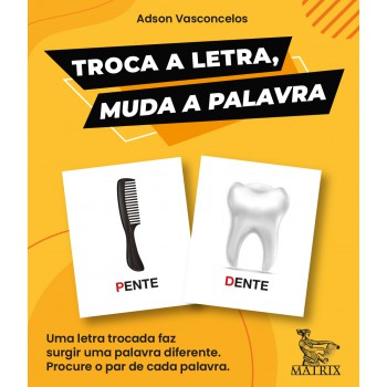 Troca a letra, muda a palavra: Uma letra trocada faz surgir uma palavra diferente. Procure o par de cada palavra