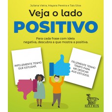 Veja o lado positivo: Para cada frase com ideia negativa, descubra o que mostra a positiva