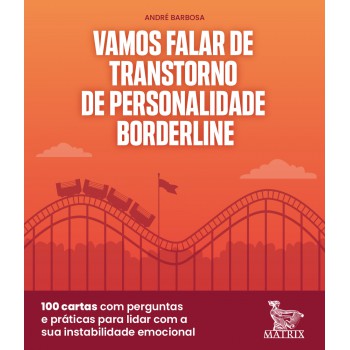 Vamos falar de transtorne de personalidade borderline: 100 cartas com perguntas práticas para lidar com a sua instabilidade emocional