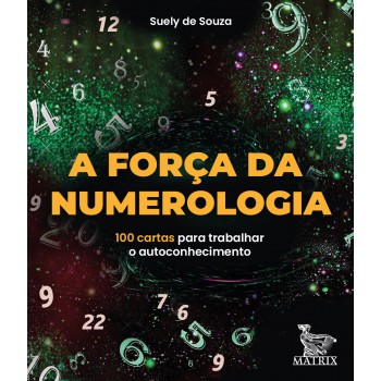 A força da numerologia: 100 cartas para trabalhar o autoconhecimento