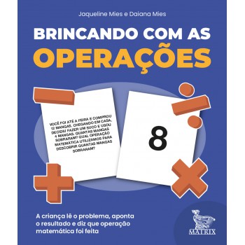 Brincando com as operações: A criança lê o problema, aponta o resultado e diz que operação matemática foi feita