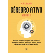 Cérebro ativo - volume 1: Atividades de estimulação cognitiva diária para melhor desempenho da memória, concentração, raciocínio, atenção e qualidade de vida de pessoas de todas as idades