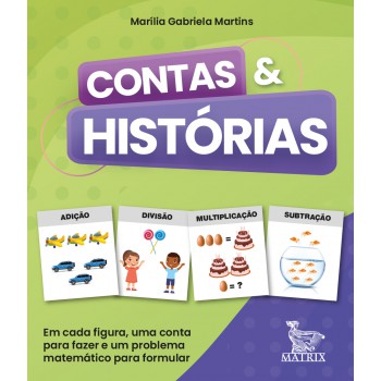 Contas & histórias: Em cada figura, uma conta para fazer e um problema matemático para formular