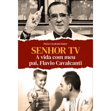 Senhor TV: A vida com meu pai, Flavio Cavalcanti