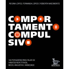 Comportamento compulsivo: 100 perguntas para falar de hábitos repetitivos, medo, angustia e ansiedade.