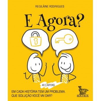 E agora?: Em cada história tem um problema. Que solução você vai dar?