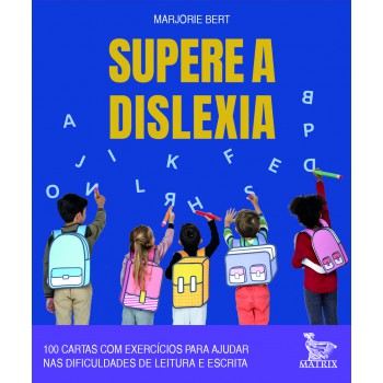 Supere a dislexia: 100 cartas com exercícios para ajudar nas dificuldades de leitura e escrita