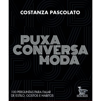 Puxa conversa moda: 100 perguntas para falar de estilo, gostos e hábitos