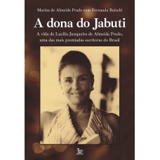 A dona do Jabuti: A vida de Lucília Junqueira de Almeida Prado, umas das mais premiadas escritoras do Brasil