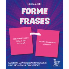 Forme frases: Cada frase está separada em duas cartas. Quais são as duas metades certas?