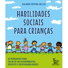 Habilidades sociais para crianças: 50 perguntas para falar de relacionamentos, respeito e responsabilidade.