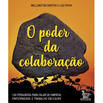 O poder da colaboração: 100 perguntas para falar de empatia, fraternidade e trabalho em equipe