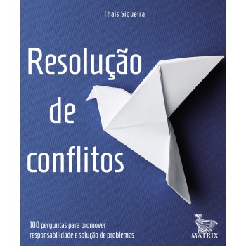 Resolução de conflitos: 100 perguntas para promover responsabilidade e solução de problemas