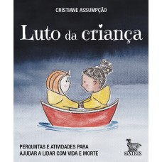 Luto de criança: Perguntas e atividades para ajudar a lidar com vida e morte