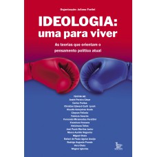 Ideologia: uma para viver: As teorias que orientam o pensamento político atual