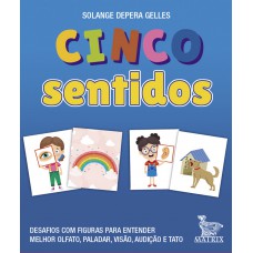 Cinco sentidos: Desafios com figuras para entender melhor olfato, paladar, visão, audição de tato.