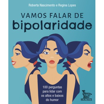 Vamos falar de bipolaridade: 100 perguntas para lidar com os altos e baixos do humor