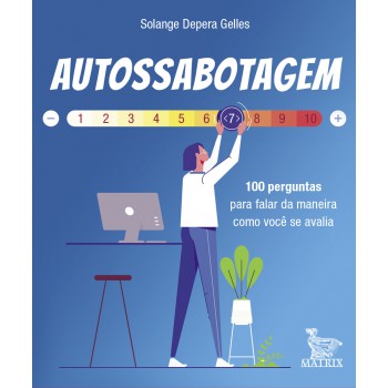 Autossabotagem: 100 perguntas para falar da maneira como você se avalia