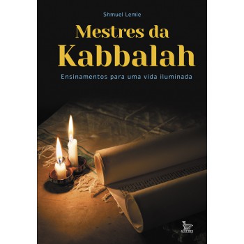 Mestres da Kabbalah: Ensinamentos para uma vida iluminada