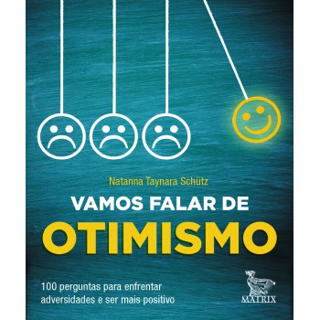 Vamos falar de otimismo: 100 perguntas para enfrentar adversidades e ser mais positivo