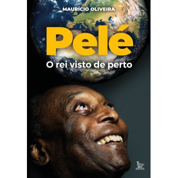 Pelé, o rei visto de perto