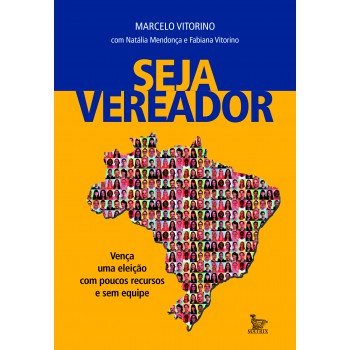 Seja vereador: Vença uma eleição com poucos recursos e sem equipe