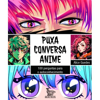 Puxa conversa anime: 100 perguntas para o autoconhecimento