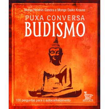 Puxa conversa budismo: 100 perguntas para o autoconhecimento