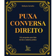 Puxa conversa direito: 100 perguntas para falar de leis e sistema jurídico