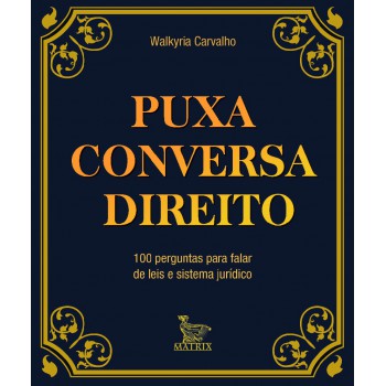 Puxa conversa direito: 100 perguntas para falar de leis e sistema jurídico