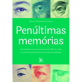 Penúltimas memórias: Os primeiros vinte anos do século XXI na visão de um dos mais atuantes economistas brasileiros.