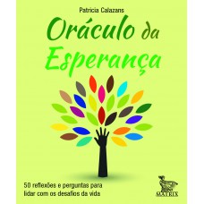 Oráculo da esperança: 50 reflexões e perguntas para lidar com os desafios da vida.