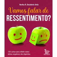 vamos falar de ressentimento: 100 cartas para refletir sobre afetos negativos não digeridos