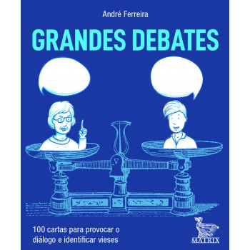 Grandes debates: 100 cartas para provocar diálogos e identificar vieses