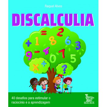 Discalculia: 40 desafios para estimular o raciocínio e atividade