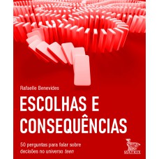 Escolhas e consequências: 50 perguntas para falarsobre decisões no universo teen