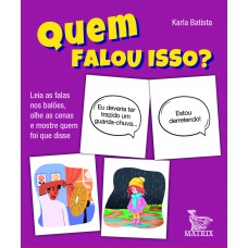 Quem falou isso?: Leia as falas nos balões, olhe as cenas e mostre quem foi que disse