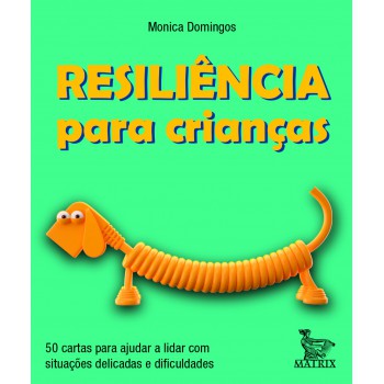 Resiliência Para Crianças: 50 Cartas Para Ajudar A Lidar Com Situações Delicadas E Dificuldades