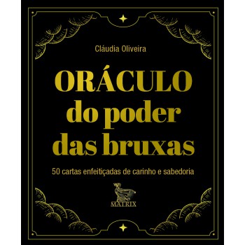 Oráculo Do Poder Das Bruxas: 50 Cartas Enfeitiçadas De Carinho E Sabedoria