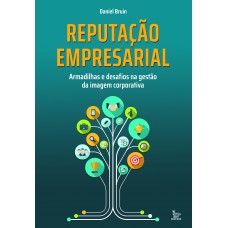 Reputação Empresarial: Armadilhas E Desafios Na Gestão Da Imagem Corporativa