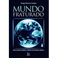 Mundo Fraturado: Reflexões Sobre A Crise Da Ordem Liberal