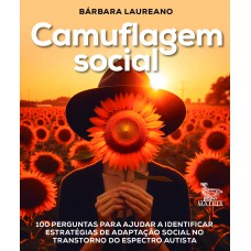 Camuflagem Social: 100 Perguntas Para Ajudar A Identificar Estratégias De Adaptação Social No Transtorno Do Espectro Autista